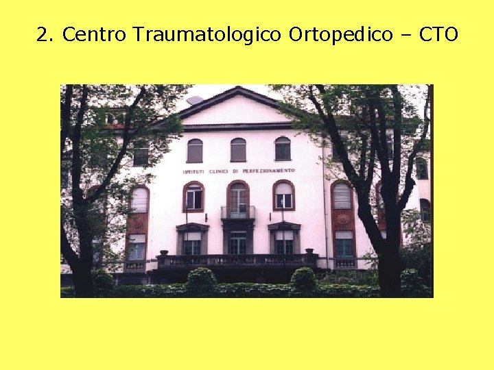 2. Centro Traumatologico Ortopedico – CTO 