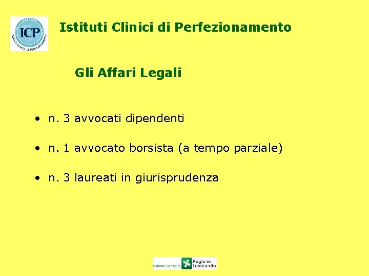 Istituti Clinici di Perfezionamento Gli Affari Legali • n. 3 avvocati dipendenti • n.