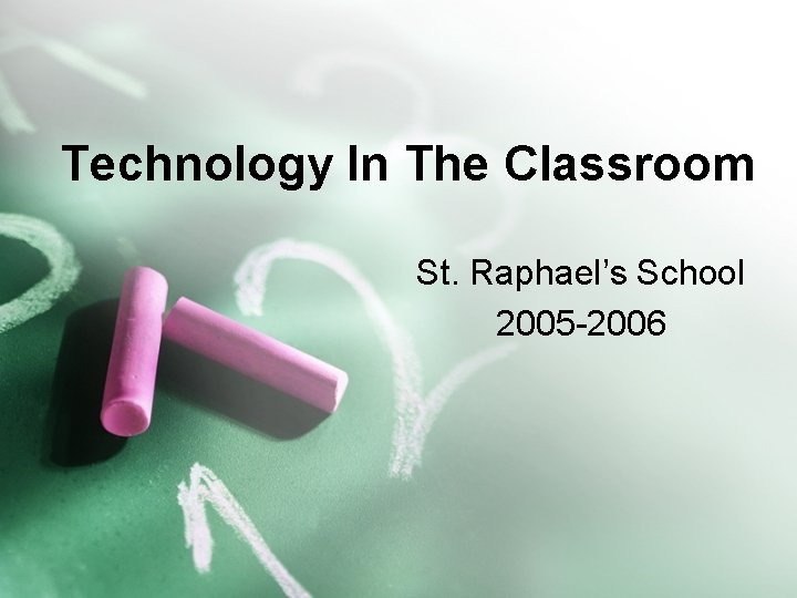 Technology In 2005 Technology In The Classroom St Raphaels School 2005