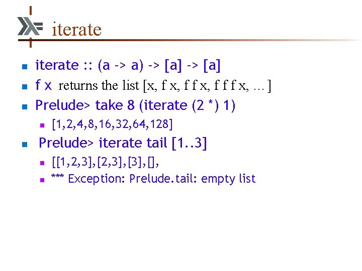 iterate n n n iterate : : (a -> a) -> [a] f x