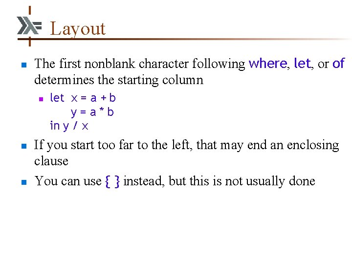 Layout n The first nonblank character following where, let, or of determines the starting