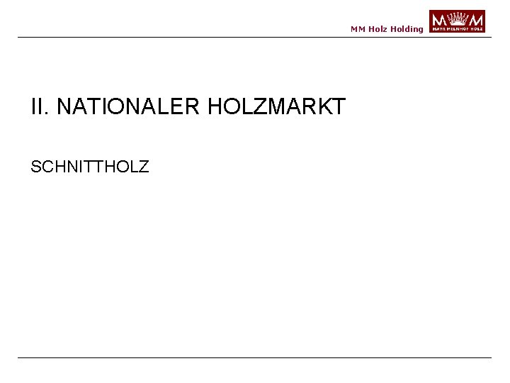 MM Holz Holding II. NATIONALER HOLZMARKT SCHNITTHOLZ 