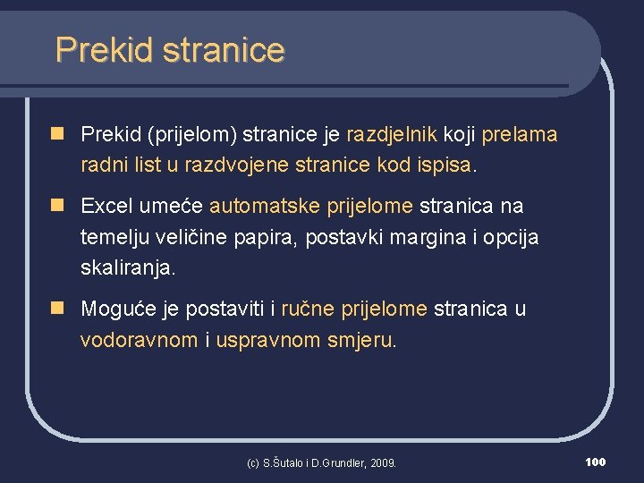 Prekid stranice n Prekid (prijelom) stranice je razdjelnik koji prelama radni list u razdvojene