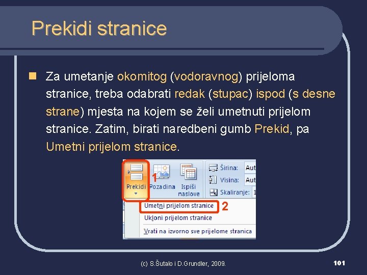 Prekidi stranice n Za umetanje okomitog (vodoravnog) prijeloma stranice, treba odabrati redak (stupac) ispod