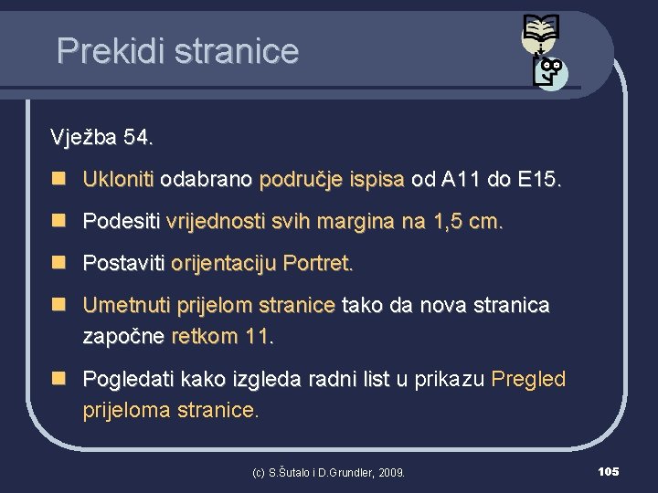 Prekidi stranice Vježba 54. n Ukloniti odabrano područje ispisa od A 11 do E