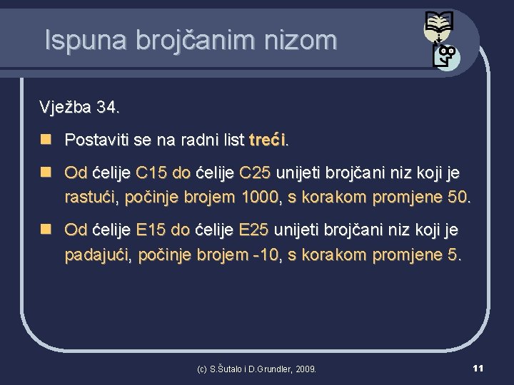 Ispuna brojčanim nizom Vježba 34. n Postaviti se na radni list treći. n Od