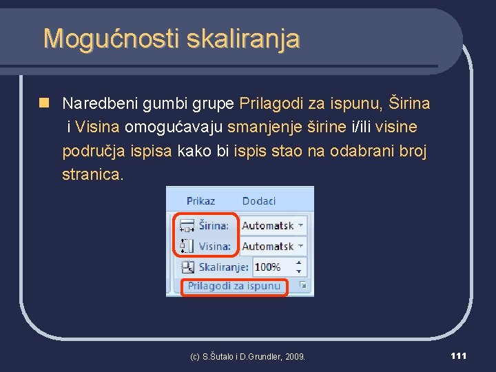 Mogućnosti skaliranja n Naredbeni gumbi grupe Prilagodi za ispunu, Širina i Visina omogućavaju smanjenje