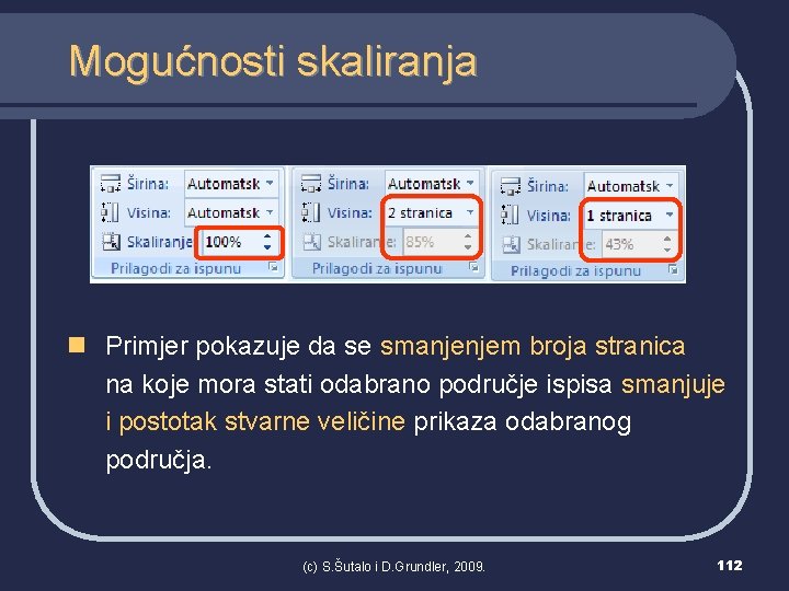 Mogućnosti skaliranja n Primjer pokazuje da se smanjenjem broja stranica na koje mora stati