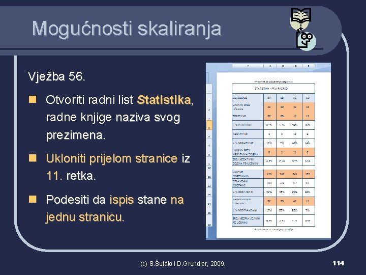 Mogućnosti skaliranja Vježba 56. n Otvoriti radni list Statistika, tatistika radne knjige naziva svog