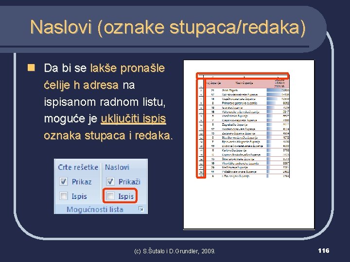 Naslovi (oznake stupaca/redaka) n Da bi se lakše pronašle ćelije h adresa na ispisanom