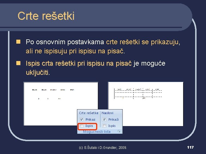 Crte rešetki n Po osnovnim postavkama crte rešetki se prikazuju, ali ne ispisuju pri