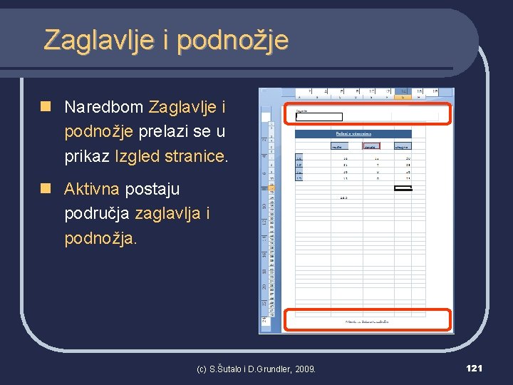 Zaglavlje i podnožje n Naredbom Zaglavlje i podnožje prelazi se u prikaz Izgled stranice.