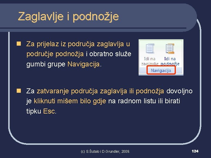 Zaglavlje i podnožje n Za prijelaz iz područja zaglavlja u područje podnožja i obratno