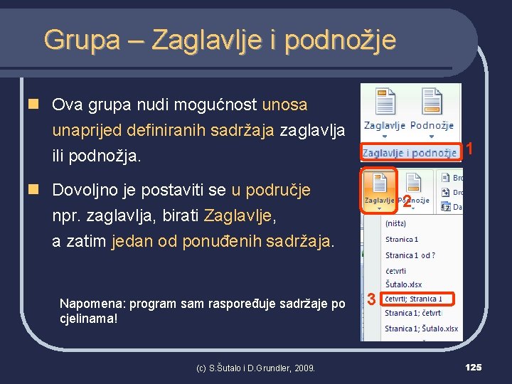 Grupa – Zaglavlje i podnožje n Ova grupa nudi mogućnost unosa unaprijed definiranih sadržaja