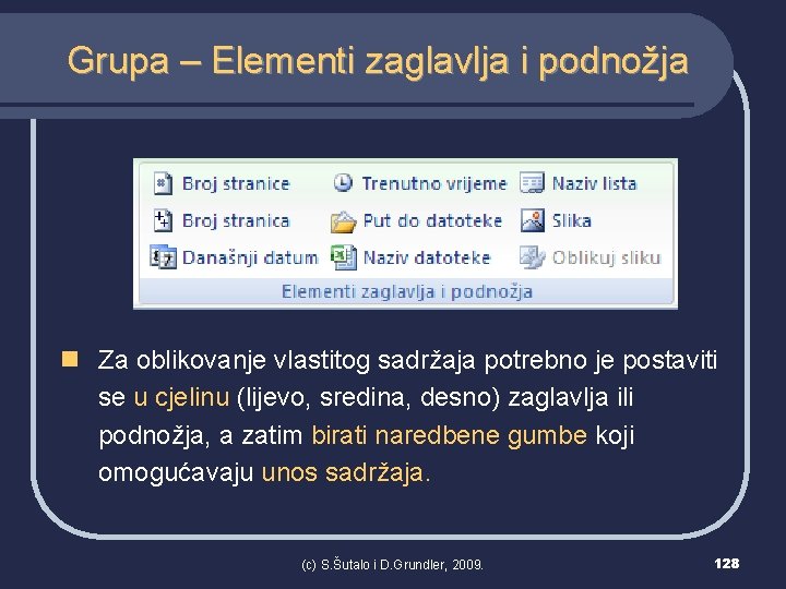 Grupa – Elementi zaglavlja i podnožja n Za oblikovanje vlastitog sadržaja potrebno je postaviti