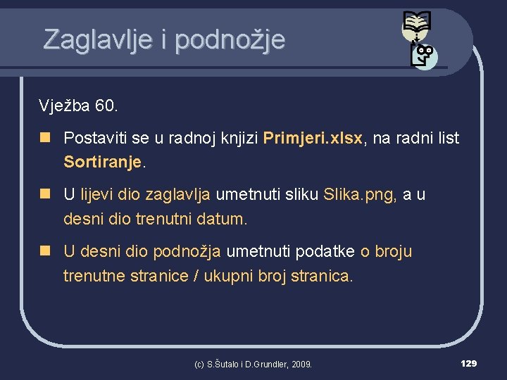 Zaglavlje i podnožje Vježba 60. n Postaviti se u radnoj knjizi Primjeri. xlsx, na