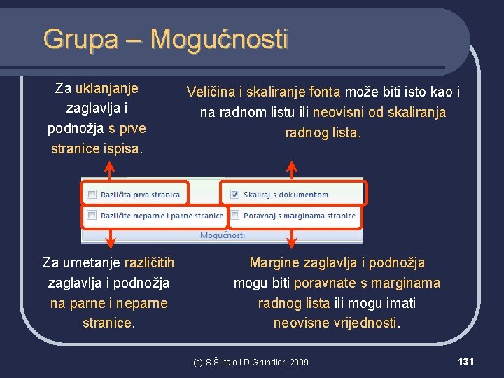 Grupa – Mogućnosti Za uklanjanje zaglavlja i podnožja s prve stranice ispisa. Za umetanje