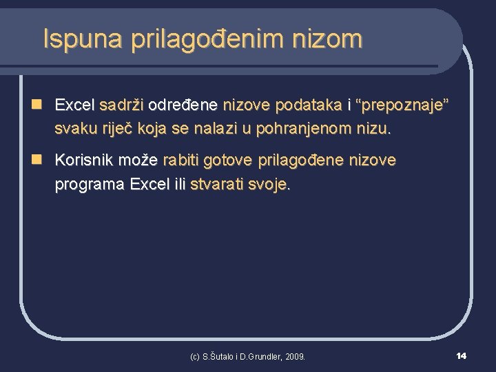 Ispuna prilagođenim nizom n Excel sadrži određene nizove podataka i “prepoznaje” svaku riječ koja