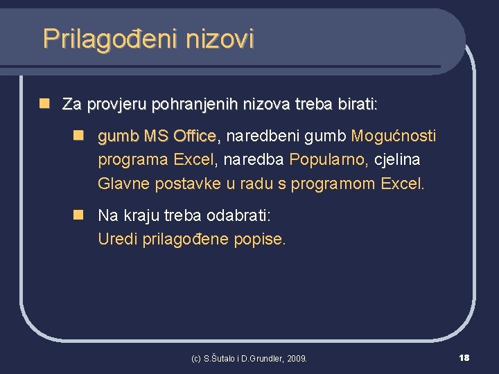 Prilagođeni nizovi n Za provjeru pohranjenih nizova treba birati: n gumb MS Office, naredbeni