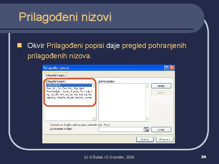 Prilagođeni nizovi n Okvir Prilagođeni popisi daje pregled pohranjenih prilagođenih nizova. (c) S. Šutalo