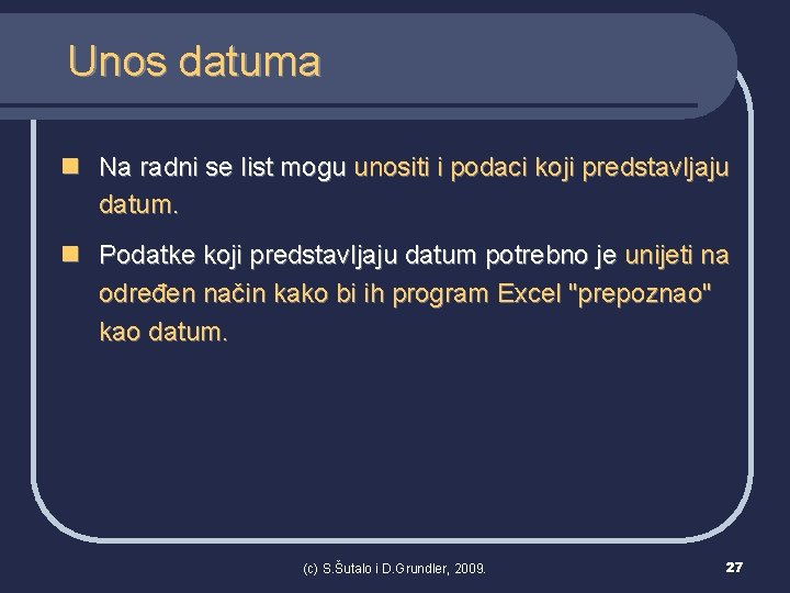 Unos datuma n Na radni se list mogu unositi i podaci koji predstavljaju datum.