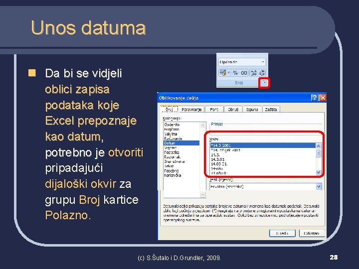 Unos datuma n Da bi se vidjeli oblici zapisa podataka koje Excel prepoznaje kao