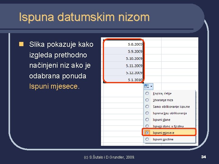 Ispuna datumskim nizom n Slika pokazuje kako izgleda prethodno načinjeni niz ako je odabrana