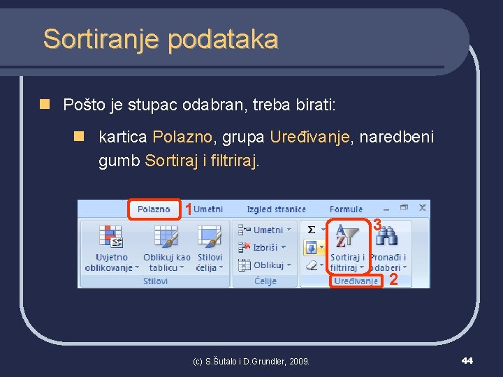 Sortiranje podataka n Pošto je stupac odabran, treba birati: n kartica Polazno, grupa Uređivanje,