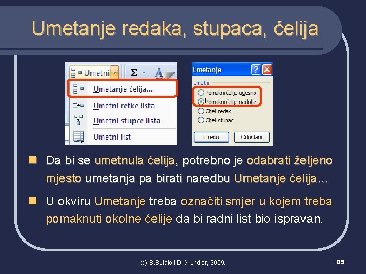 Umetanje redaka, stupaca, ćelija n Da bi se umetnula ćelija, potrebno je odabrati željeno