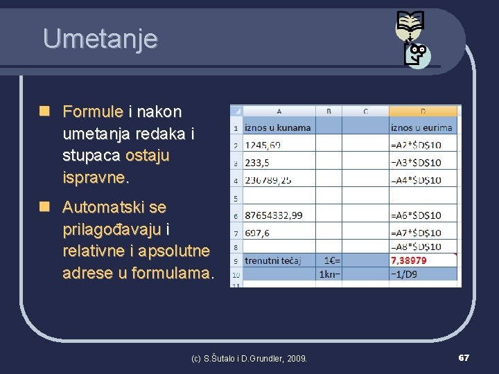 Umetanje n Formule i nakon umetanja redaka i stupaca ostaju ispravne. n Automatski se