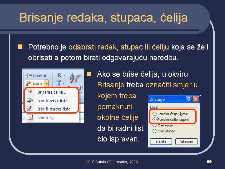 Brisanje redaka, stupaca, ćelija n Potrebno je odabrati redak, stupac ili ćeliju koja se