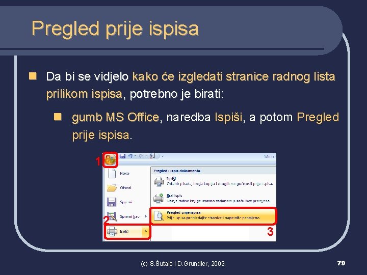 Pregled prije ispisa n Da bi se vidjelo kako će izgledati stranice radnog lista