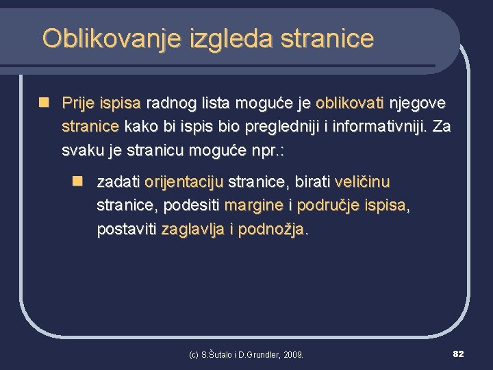 Oblikovanje izgleda stranice n Prije ispisa radnog lista moguće je oblikovati njegove stranice kako