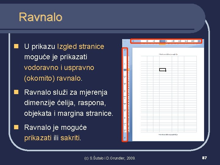 Ravnalo n U prikazu Izgled stranice moguće je prikazati vodoravno i uspravno (okomito) ravnalo.