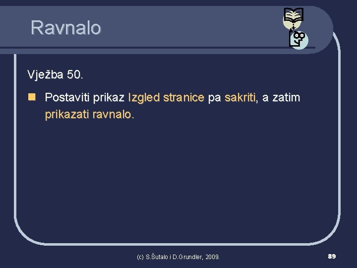 Ravnalo Vježba 50. n Postaviti prikaz Izgled stranice pa sakriti, a zatim prikazati ravnalo.