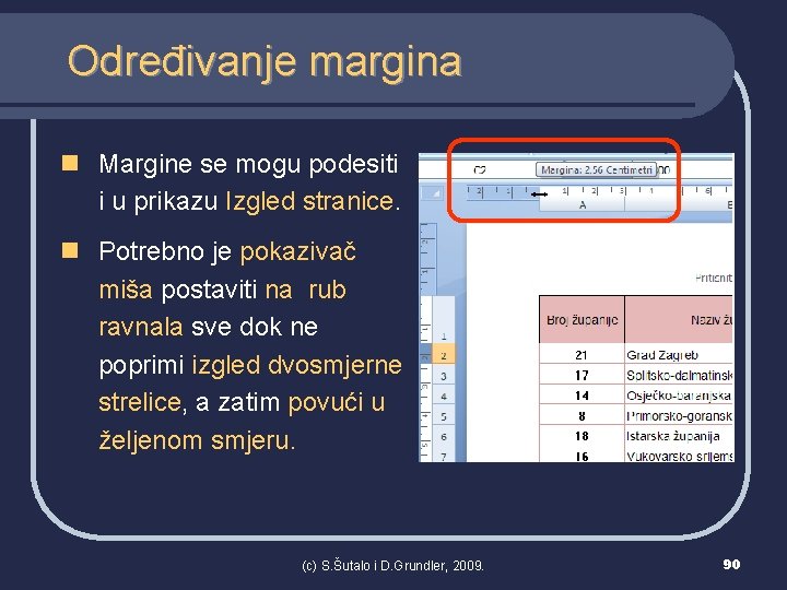 Određivanje margina n Margine se mogu podesiti i u prikazu Izgled stranice. n Potrebno