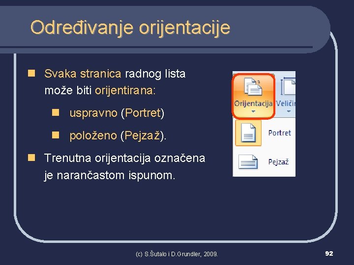 Određivanje orijentacije n Svaka stranica radnog lista može biti orijentirana: n uspravno (Portret) n