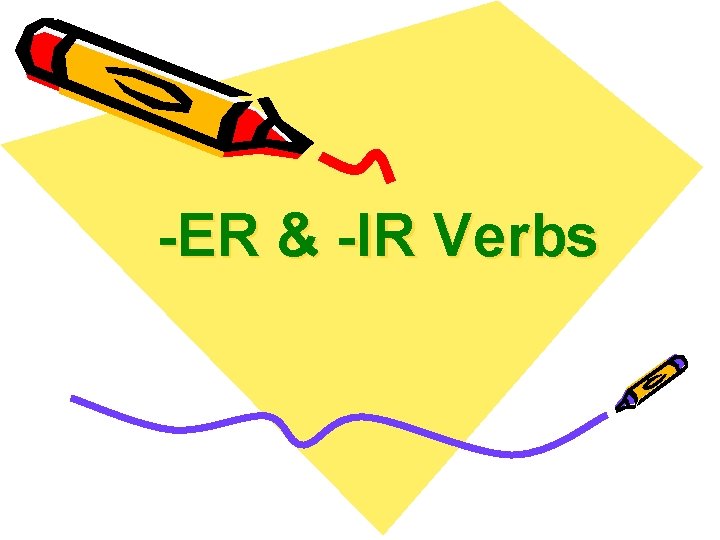 -ER & -IR Verbs 