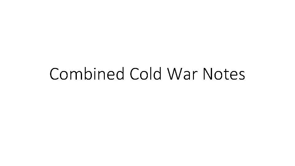 Combined Cold War Notes 