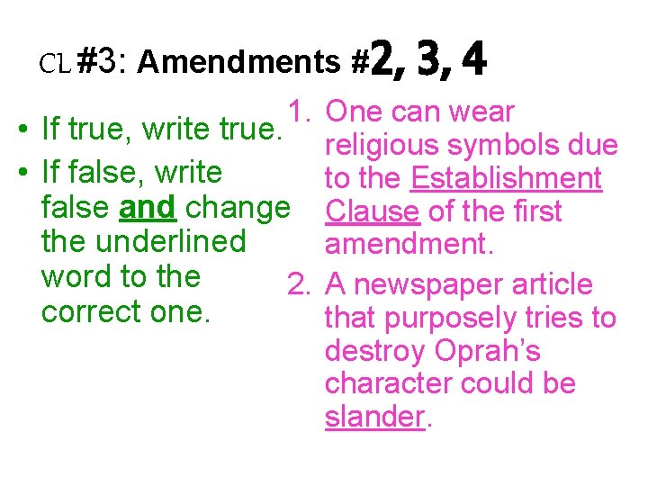 CL #3: Amendments #2, 3, 4 1. One can wear • If true, write
