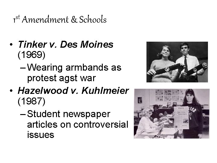 1 st Amendment & Schools • Tinker v. Des Moines (1969) – Wearing armbands