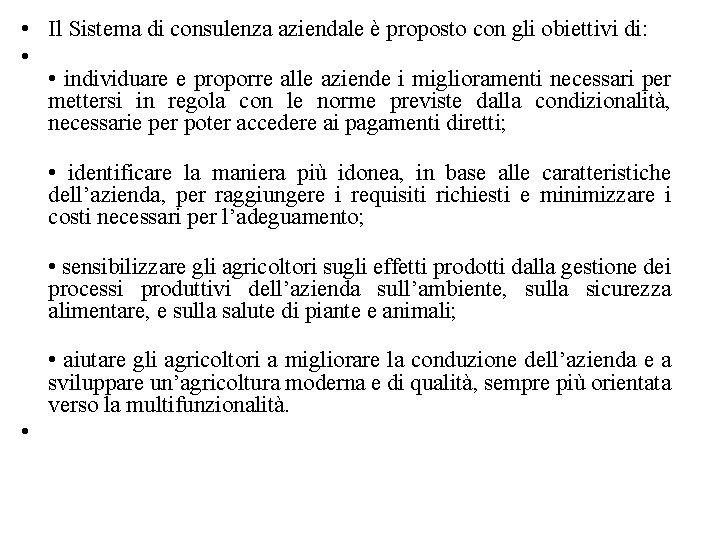  • Il Sistema di consulenza aziendale è proposto con gli obiettivi di: •