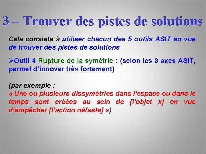 3 – Trouver des pistes de solutions Cela consiste à utiliser chacun des 5