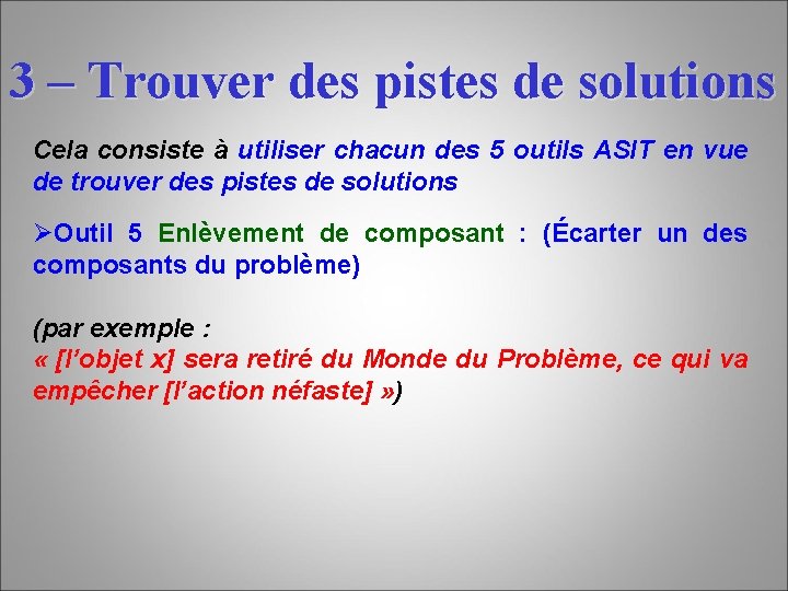 3 – Trouver des pistes de solutions Cela consiste à utiliser chacun des 5