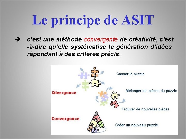 Le principe de ASIT è c’est une méthode convergente de créativité, c'est -à-dire qu’elle