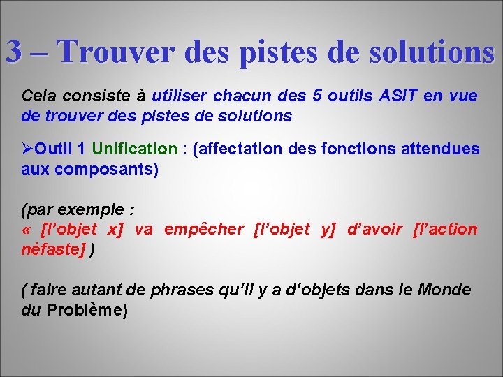 3 – Trouver des pistes de solutions Cela consiste à utiliser chacun des 5