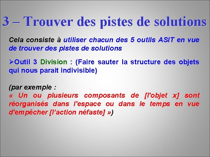 3 – Trouver des pistes de solutions Cela consiste à utiliser chacun des 5