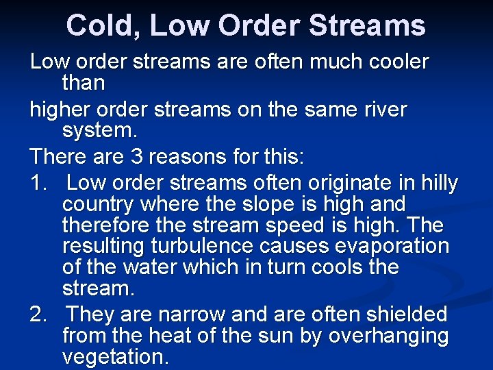 Cold, Low Order Streams Low order streams are often much cooler than higher order