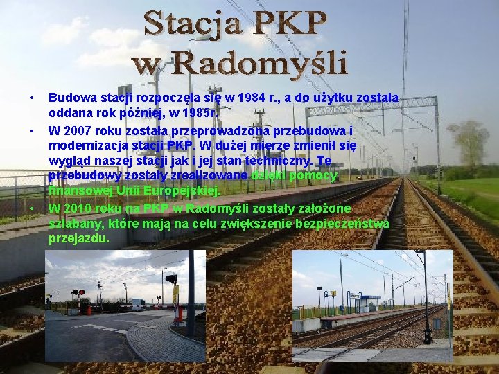  • • • Budowa stacji rozpoczęła się w 1984 r. , a do