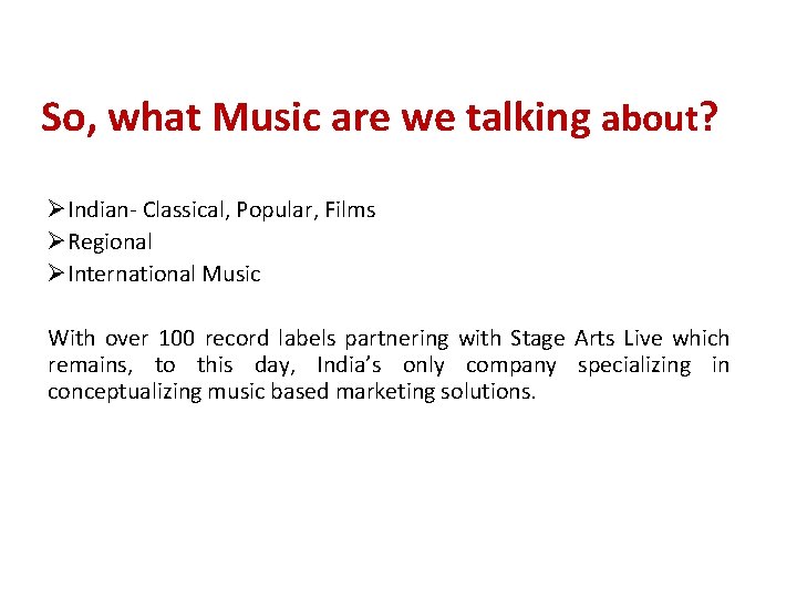 So, what Music are we talking about? ØIndian- Classical, Popular, Films ØRegional ØInternational Music